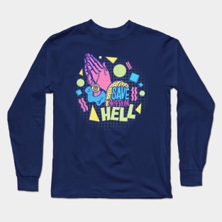 Save Me from Hell Long Sleeve T-Shirt